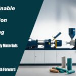 Sustainable Injection Molding – Eco-Friendly Materials, Processes, and the Path Forward